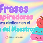 Frases inspiradoras para dedicar en el Día del Maestro